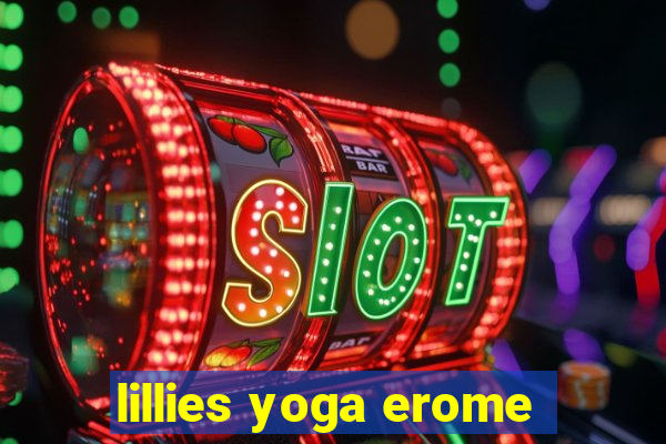 lillies yoga erome